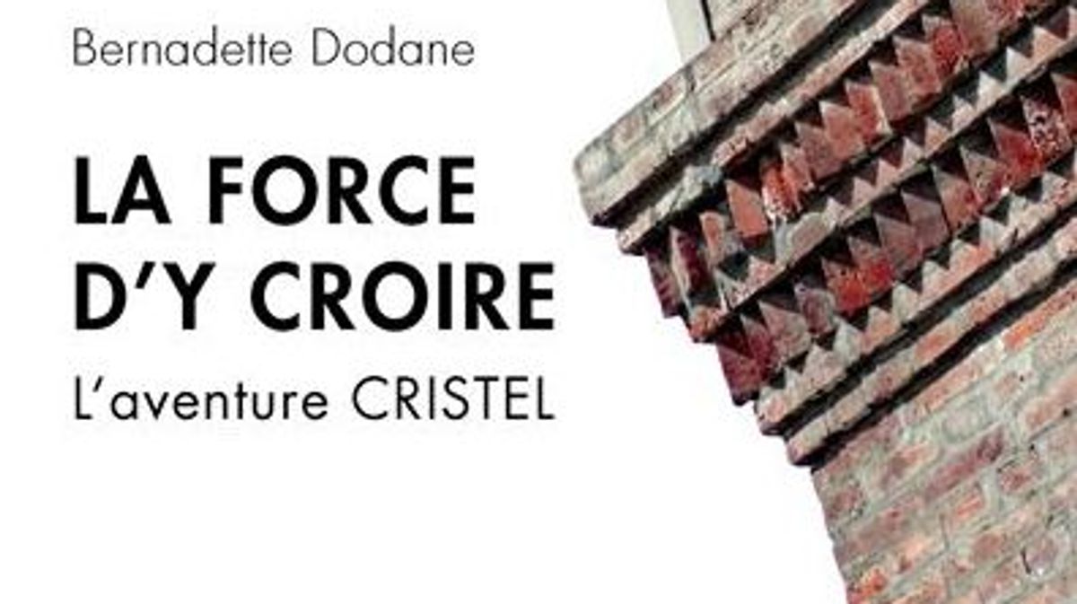 La force d'y croire : l'aventure CRISTEL