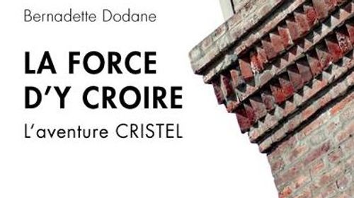 La force d'y croire : l'aventure CRISTEL