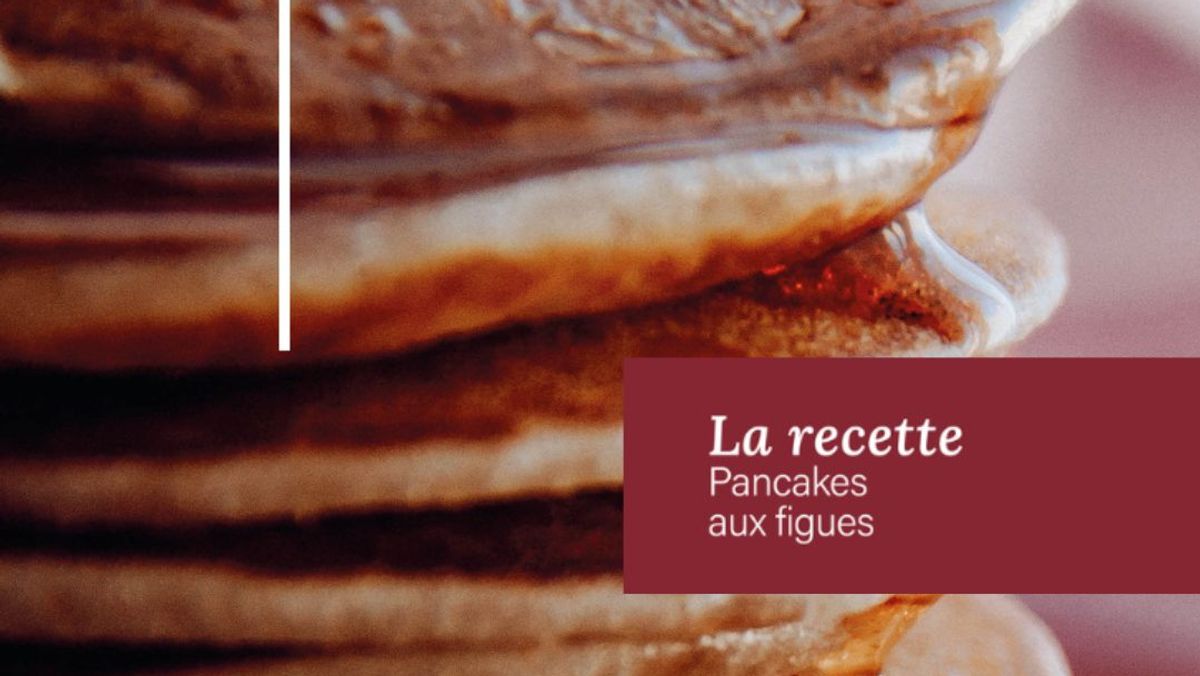 RECETTES - Pancakes aux figues