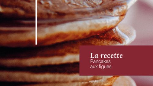 RECETTES - Pancakes aux figues